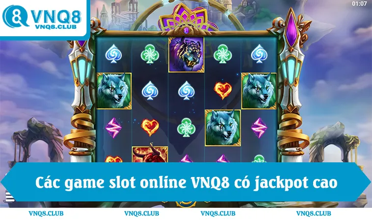 Các tựa game slot online VNQ8 có jackpot cao và hiệu ứng sống động