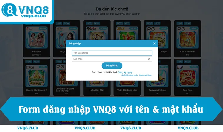Đăng Nhập VNQ8 2 Form đăng nhập VNQ8, nhập tên đăng nhập, mật khẩu tài khoản
