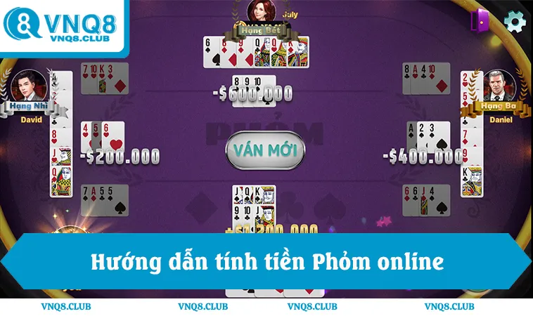 Cách Tính Toán Trong Đánh Phỏm Chuẩn Luật Mới 2025 2 Hướng dẫn tính tiền Phỏm online theo luật VNQ8